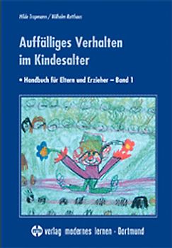 Auffälliges Verhalten im Kindesalter. Handbuch für Eltern und Erzieher - Band 1