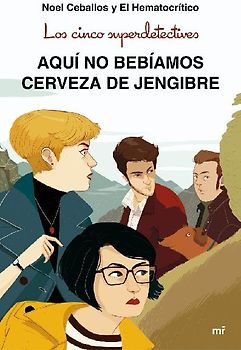 Los cinco superdetectives : aquí no bebíamos cerveza de jengibre