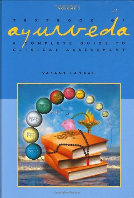 Textbook of Ayurveda: A Complete Guide to Clinical Assessment - Lad, Vasant