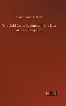 The Gold Coast Regiment in the East African Campaign