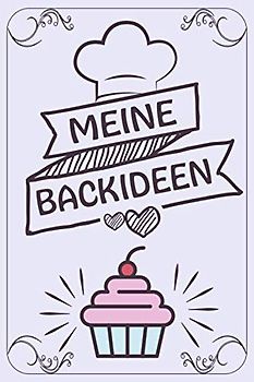 Meine Backideen: Backrezepte, Backbuch zum Selberschreiben (ca. A5) für 60 Rezepte