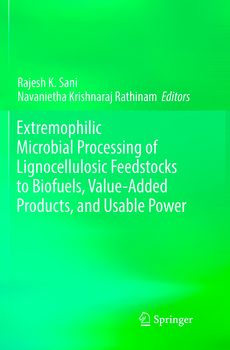 Extremophilic Microbial Processing of Lignocellulosic Feedstocks to Biofuels, Value-Added Products, and Usable Power