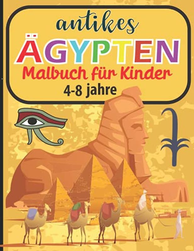 Antikes Ägypten Malbuch für kinder 4-8 jahre: Ägypten Malvorlagen für Jungen und Mädchen