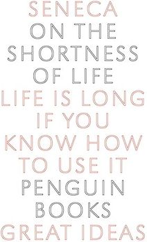 On the Shortness of Life (Penguin Great Ideas) - Seneca