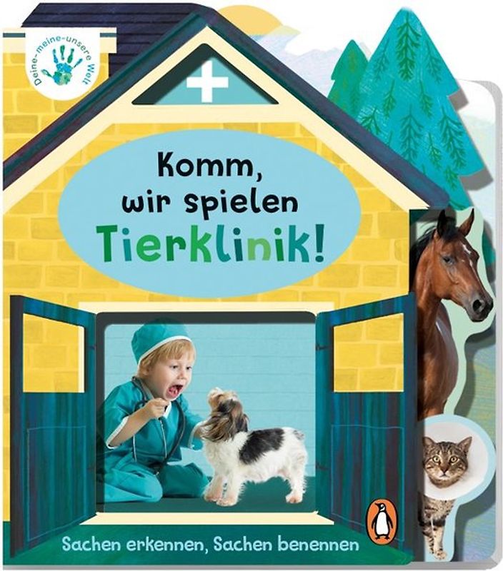 Deine-meine-unsere Welt - Komm, wir spielen Tierklinik!