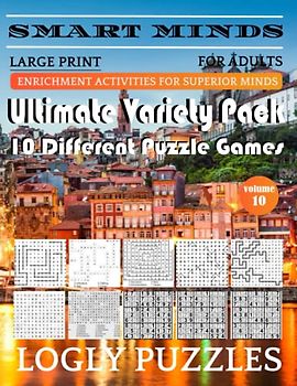 Smart Minds -Super Variety 10 Different Puzzle Games Book For Adults: Ultimate Variety Puzzles Large-Print Word Search, Word Maze .Word Spiral ,Word ... And Sudoku Easy , Medium And Hard volume 10