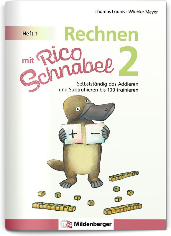 Rechnen mit Rico Schnabel Klasse 2, Heft 1 – Selbstständig das Addieren und Subtrahieren bis 100 trainieren