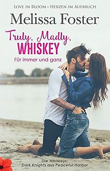 Truly, Madly, Whiskey – Für immer und ganz Taschenbuch (Die Whiskeys: Dark Knights aus Peaceful Harbor 2)