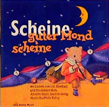 Scheine, guter Mond, scheine. Mit Liedern zum Buch "Geschichten an der Bettkante"