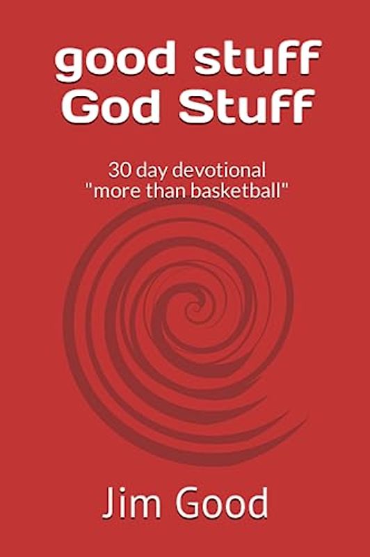 good stuff God Stuff: 30 day devotional "more than basketball"