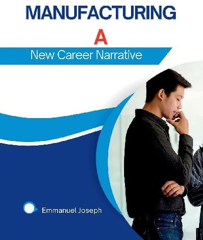 Manufacturing a New Career Narrative