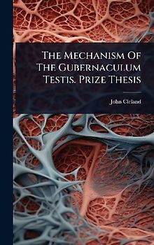 The Mechanism Of The Gubernaculum Testis. Prize Thesis
