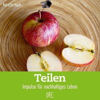Teilen. Impulse für nachhaltiges Leben
