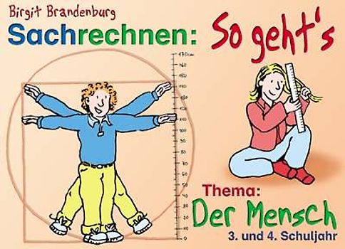 Sachrechnen: So geht's - Thema: Der Mensch. 3. und 4. Schuljahr