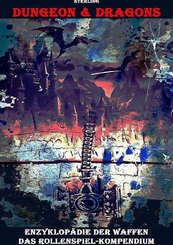 Dungeon &amp; Dragons I Enzyklopädie der Waffen I Das Rollenspiel-Kompendium