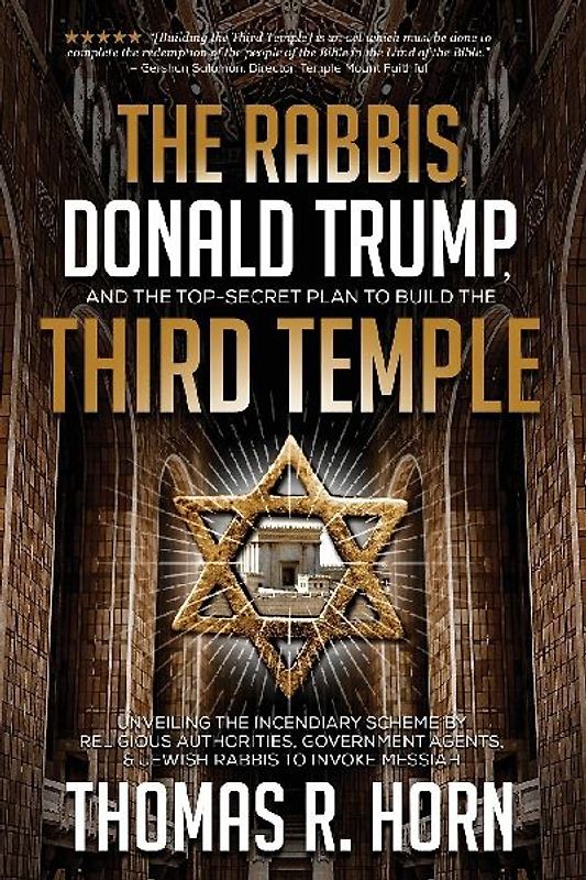 The Rabbis, Donald Trump, and the Top-Secret Plan to Build the Third Temple