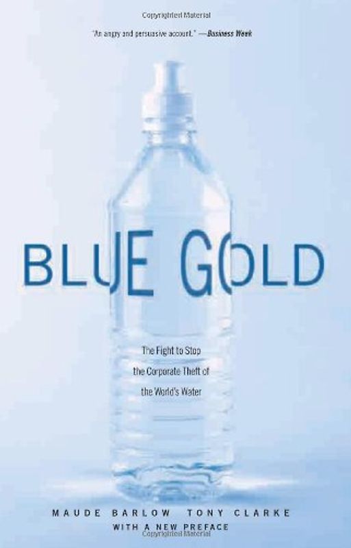 Blue Gold: The Fight to Stop the Corporate Theft of the World's Water - Barlow, Maude