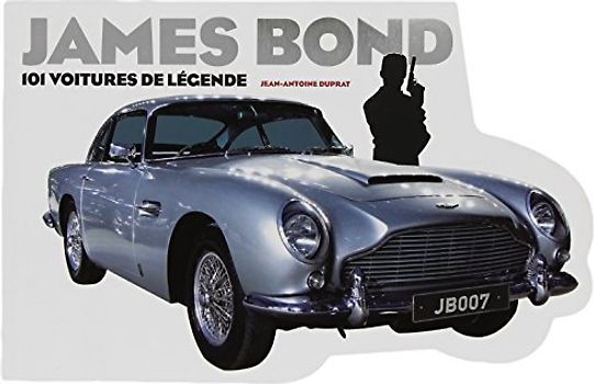 James Bond : 101 voitures de légende - Duprat, Jean-Antoine
