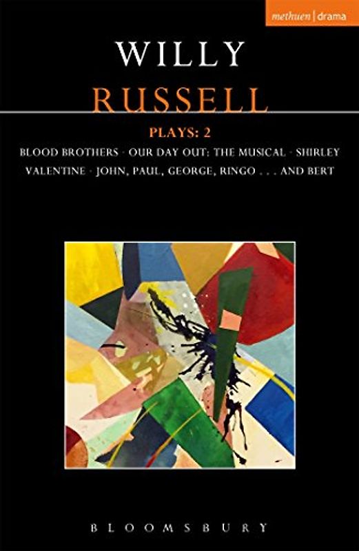 Willy Russell Plays: 2: Blood Brothers; Our Day Out - The Musical; Shirley Valentine; John, Paul, George, Ringo . . . and Bert (Contemporary Dramatists)