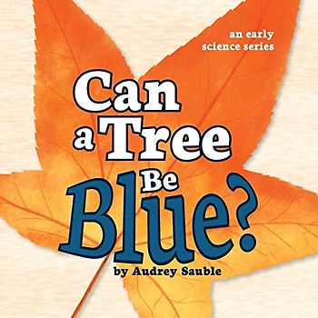 Can a Tree Be Blue? (Early Science Questions, Band 1)