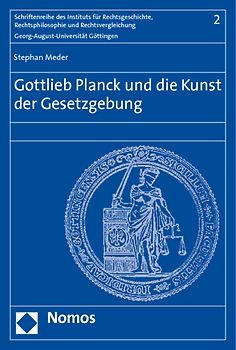 Gottlieb Planck und die Kunst der Gesetzgebung