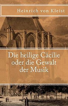 Die heilige Cäcilie oder die Gewalt der Musik (Klassiker der Weltliteratur, Band 20)