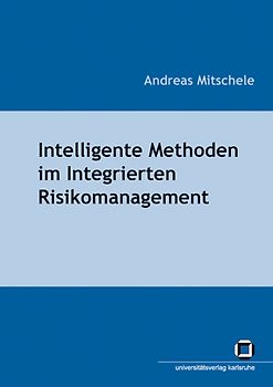 Intelligente Methoden im Integrierten Risikomanagement