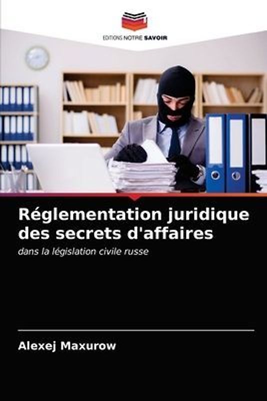 Réglementation juridique des secrets d'affaires
