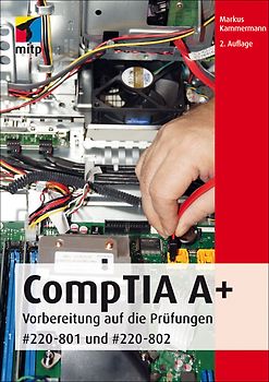 CompTIA A+. Vorbereitung auf die Prüfungen #220-801 und #220-802