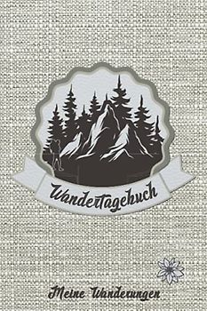 Wandertagebuch | Meine Wanderungen: Wanderlogbuch, Tourenbuch bzw. Gipfelbuch zum Eintragen von 45 Wanderungen