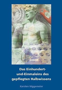 Das Einhundert- und Einmaleins des gepflegten Halbwissens