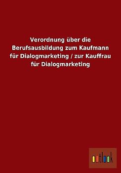 Verordnung über die Berufsausbildung zum Kaufmann für Dialogmarketing / zur Kauffrau für Dialogmarketing