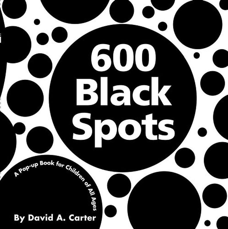 600 Black Spots: A Pop-up Book for Children of All Ages (Classic Collectible Pop-Up) - David A. Carter