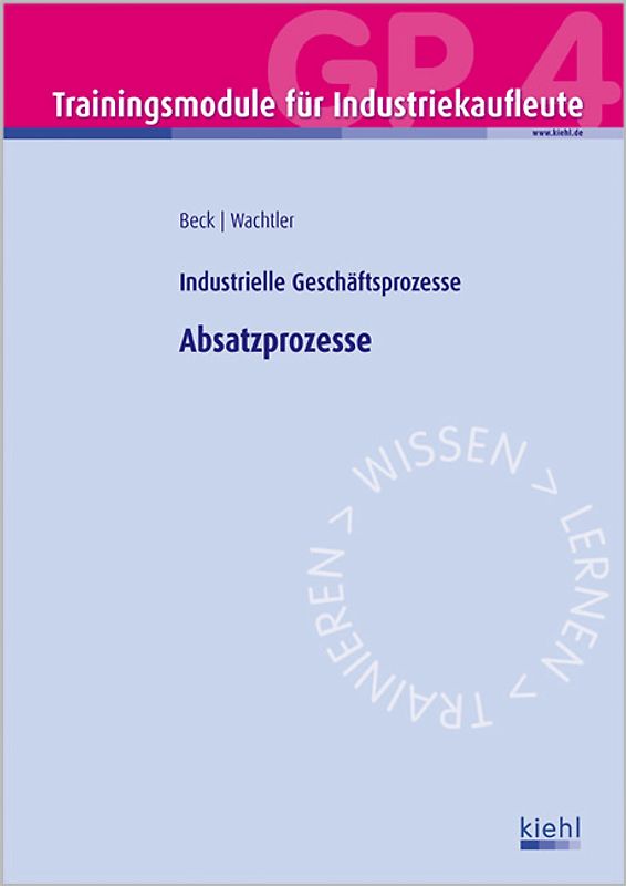 Trainingsmodul Industriekaufleute - Absatzprozesse (GP 4). Industrielle Geschäftsprozesse