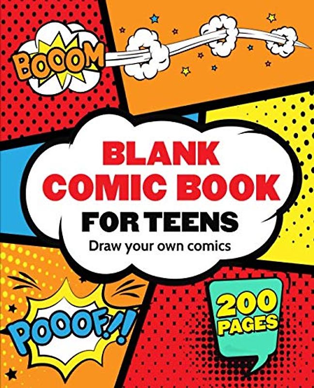 Blank Comic Book for Teens: Draw Your Own Awesome Comics, Express Your Creativity and Talent with 200 Pages Variety of Templates