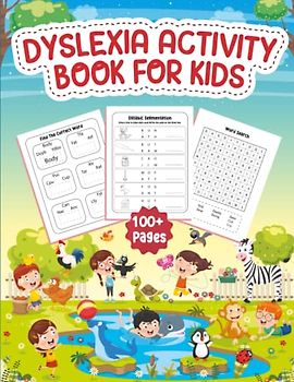 Dyslexia Activity Book for Kids: More Than 100 Pages Of Activities Brain Training to Improve Writing and Reading Skills in Children With Dyslexia