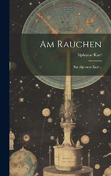 Am Rauchen: Par Alphonse Karr...
