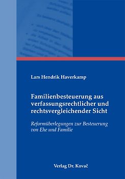 Familienbesteuerung aus verfassungsrechtlicher und rechtsvergleichender Sicht