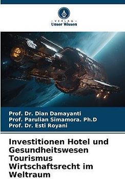 Investitionen Hotel und Gesundheitswesen Tourismus Wirtschaftsrecht im Weltraum