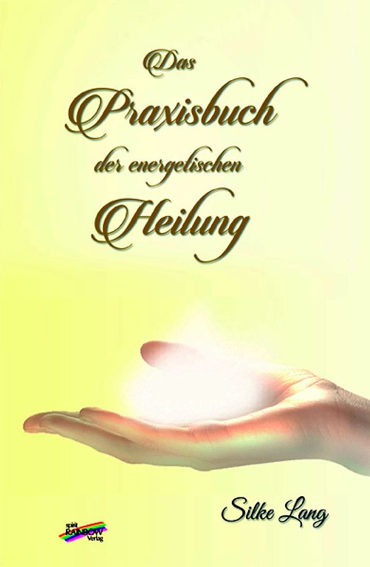 Das Praxisbuch der energetischen Heilung
