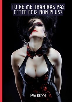 Tu ne me trahiras pas cette fois non plus?