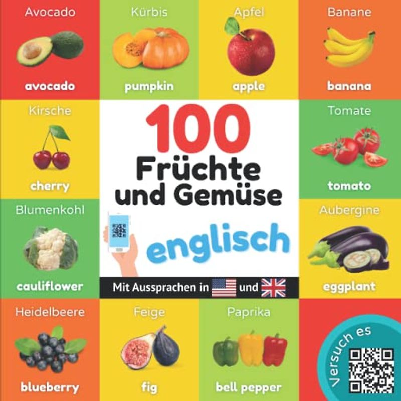 100 Früchte und Gemüse auf englisch: Zweisprachiges Bilderbuch für Kinder: deutsch / englisch mit Aussprachen