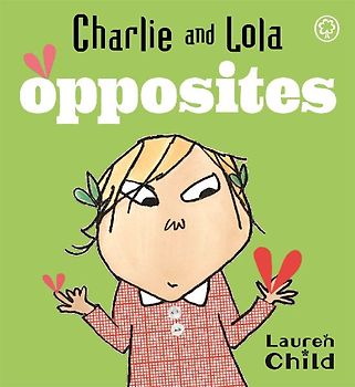 Charlie and Lola: Opposites