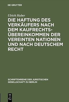 Die Haftung des Verkäufers nach dem Kaufrechtsübereinkommen der Vereinten Nationen und nach deutschem Recht