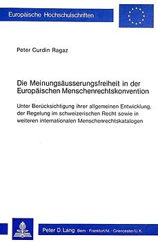 Die Meinungsäusserungsfreiheit in der europäischen Menschenrechtskonvention