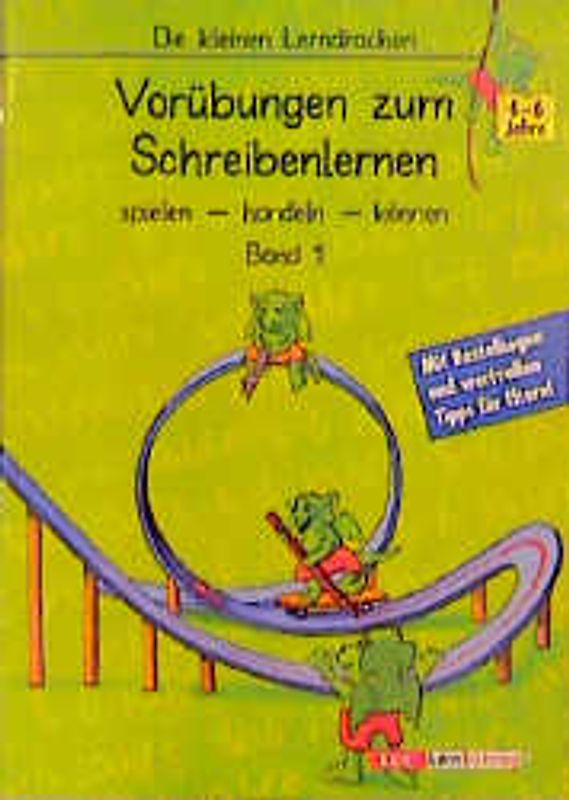 Vorübungen zum Schreibenlernen. Spielen, handeln, können. 4 bis 6 Jahre