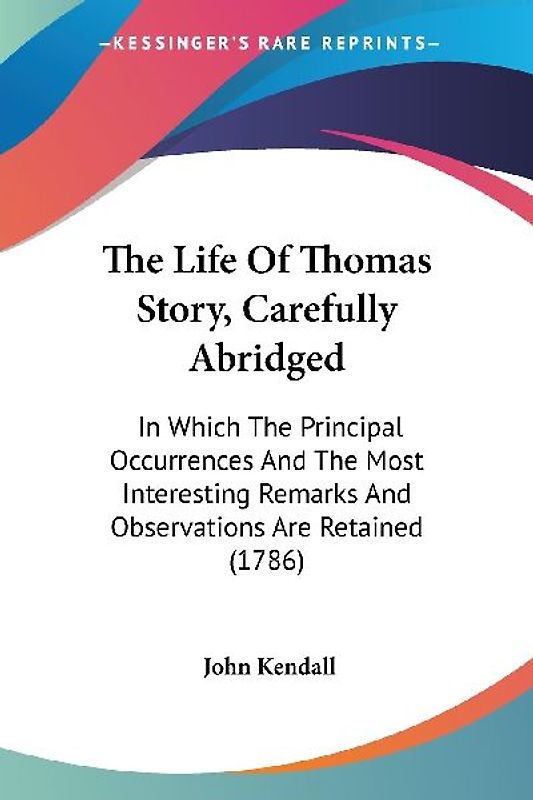 The Life Of Thomas Story, Carefully Abridged