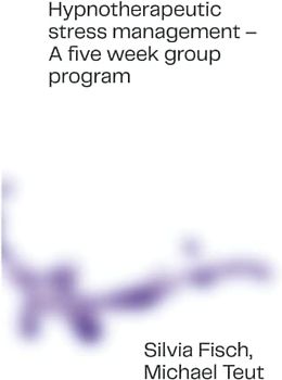 Hypnotherapeutic stress management - A five week group program