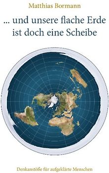 ... und unsere flache Erde ist doch eine Scheibe
