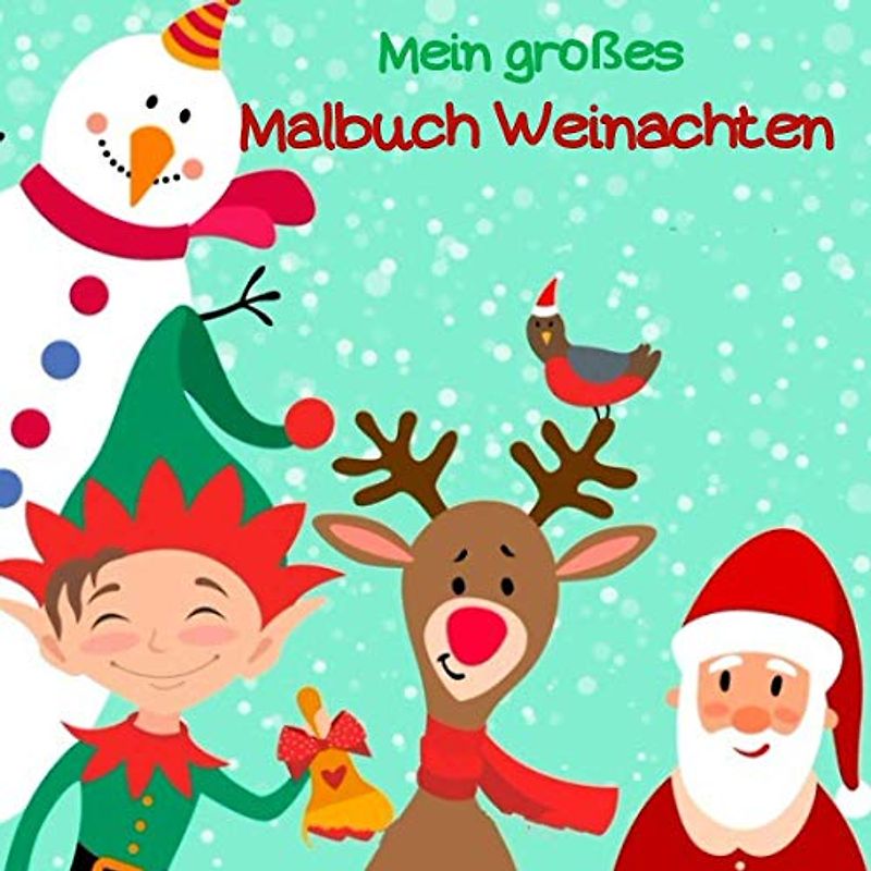 Mein großes Malbuch Weinachten: Weihnachten Malbuch Für Kinder, Malbuch Weihnachten Für Kinder ab 3 Jahren. Plätzchen, Rentier, Nikolaus Malbuch zum ... Weihnachten ab 2 Jahren, Weihnachten Buch.